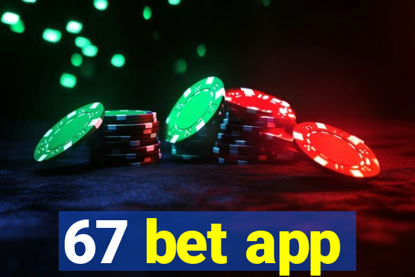 67 bet app